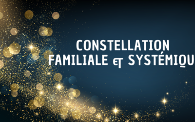 Constellations Familiales et Systémiques